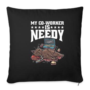 My Co-worker Is Needy 7 - Sofa pillowcase 17,3'' x 17,3'' (45 x 45 cm) - black - Front