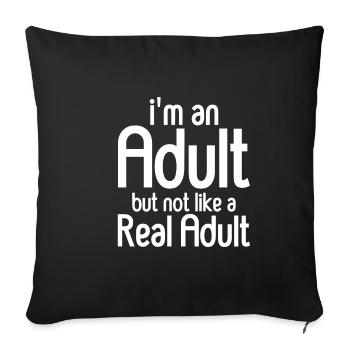 I'm An Adult But Not Like A Real Adult 2 - Sofa pillowcase 17,3'' x 17,3'' (45 x 45 cm) - black - Front