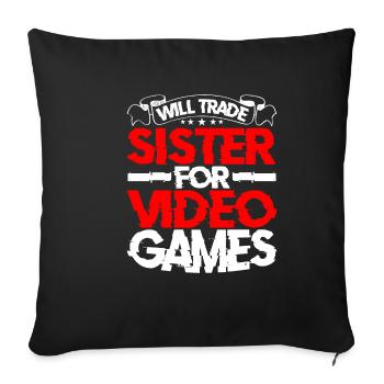 Will Trade Sister For Video Games 21 - Sofakissenbezug 45 x 45 cm - Schwarz - Vorne