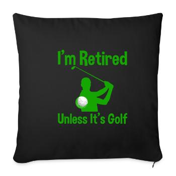 I'm Retired Unless It's Golf 2 - Sofakissenbezug 45 x 45 cm - Schwarz - Vorne