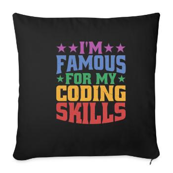 I'm Famous For My Coding Skills - Sofa pillowcase 17,3'' x 17,3'' (45 x 45 cm) - black - Front