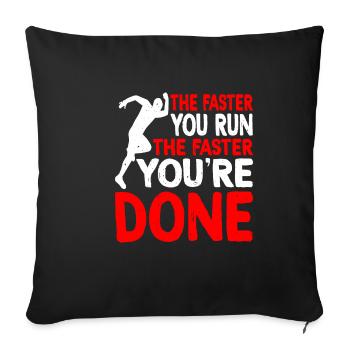 The Faster You Run, The Faster You're Done - Sofa pillowcase 17,3'' x 17,3'' (45 x 45 cm) - black - Front