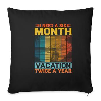 I Need A Six Month Vacation, Twice A Year 2 - Sofa pillowcase 17,3'' x 17,3'' (45 x 45 cm) - black - Front
