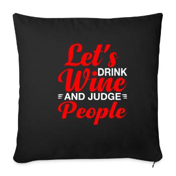 Let's Drink Wine And Judge People 18 - Sofa pillowcase 17,3'' x 17,3'' (45 x 45 cm) - black - Front