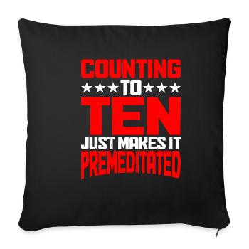 Counting To Ten Just Makes It Premeditated 9 - Sofakissenbezug 45 x 45 cm - Schwarz - Vorne