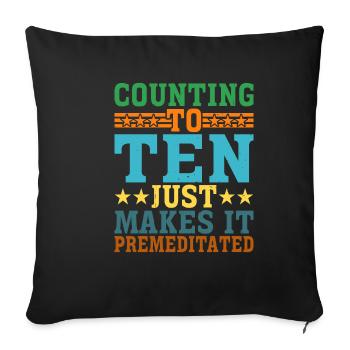 Counting To Ten Just Makes It Premeditated 8 - Sofakissenbezug 45 x 45 cm - Schwarz - Vorne