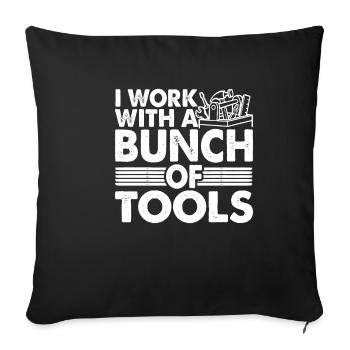 I Work With A Bunch Of Tools 21 - Sofakissenbezug 45 x 45 cm - Schwarz - Vorne