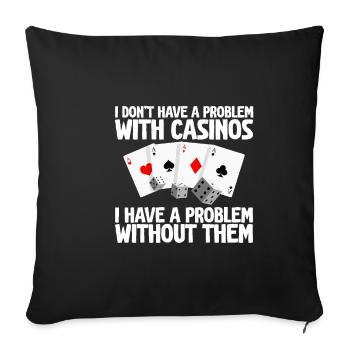 I Don't Have A Problem With Casinos 2 - Sofakissenbezug 45 x 45 cm - Schwarz - Vorne
