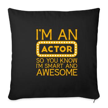 I'm An Actor So You Know I'm Smart And Awesome 4 - Sofa pillowcase 17,3'' x 17,3'' (45 x 45 cm) - black - Front