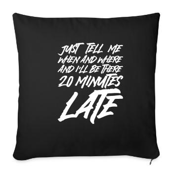 And I'll Be There 20 Minutes Late - Sofa pillowcase 17,3'' x 17,3'' (45 x 45 cm) - black - Front