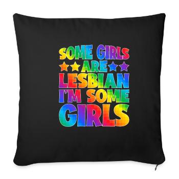 Some Girls Are Lesbian I'm Some Girls 5 - Sofa pillowcase 17,3'' x 17,3'' (45 x 45 cm) - black - Front