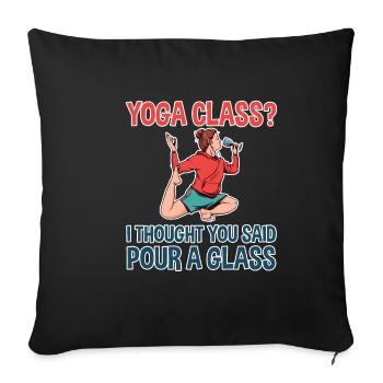 Cours de yoga, je pensais que vous aviez dit verser un verre 2 - Housse de coussin décorative 45 x 45 cm - noir - Devant