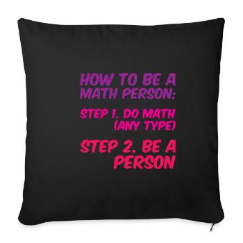 How To Be A Math Person, Do Math, Be A Person 4 - Sofakissenbezug 45 x 45 cm - Schwarz - Vorne