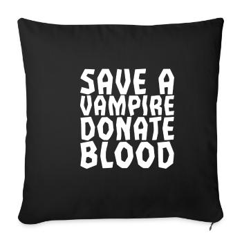 Save A Vampire, Donate Blood - Sofakissenbezug 45 x 45 cm - Schwarz - Vorne