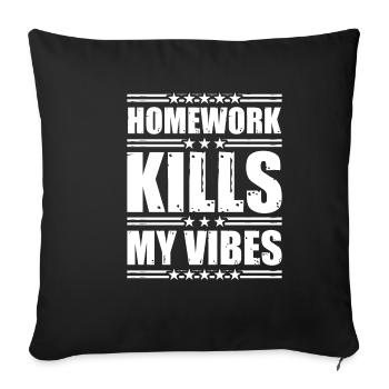 Homework Kills My Vibes 2 - Sofa pillowcase 17,3'' x 17,3'' (45 x 45 cm) - black - Front