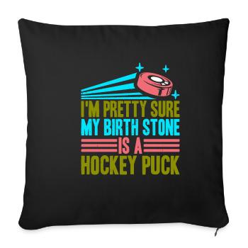 Je suis presque sûr que ma pierre de naissance est une rondelle de hockey 3 - Housse de coussin décorative 45 x 45 cm - noir - Devant