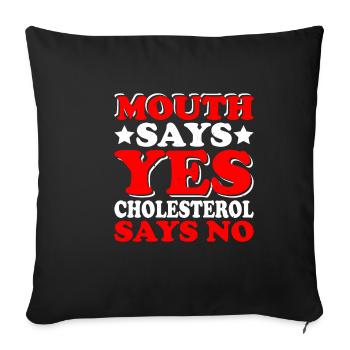 Mouth Says Yes, Cholesterol Says No 2 - Sofakissenbezug 45 x 45 cm - Schwarz - Vorne