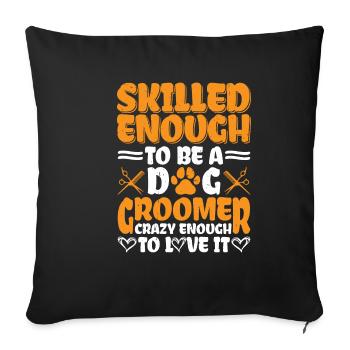 Skilled Enough To Be A Dog Groomer 3 - Sofakissenbezug 45 x 45 cm - Schwarz - Vorne