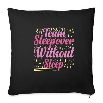 Team Sleepover Without Sleep 2 - Sofakissenbezug 45 x 45 cm - Schwarz - Vorne