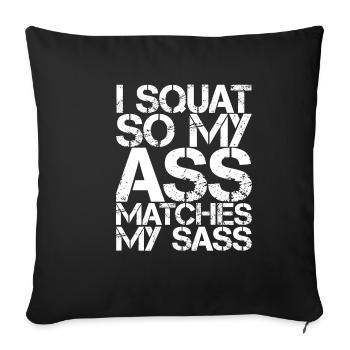 I Squat So My Ass Matches My Sass 3 - Sofakissenbezug 45 x 45 cm - Schwarz - Vorne