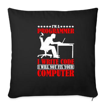 I'm A Programmer I Will Not Fix Your Computer - Sofakissenbezug 45 x 45 cm - Schwarz - Vorne
