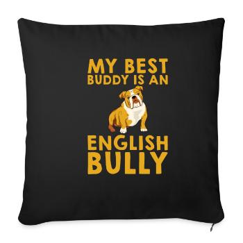 My Best Buddy Is An English Bully 4 - Sofa pillowcase 17,3'' x 17,3'' (45 x 45 cm) - black - Front