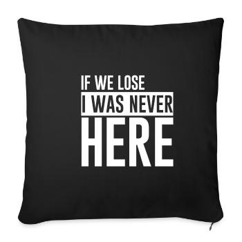 Si nous perdons, je n’étais jamais là 4 - Housse de coussin décorative 45 x 45 cm - noir - Devant