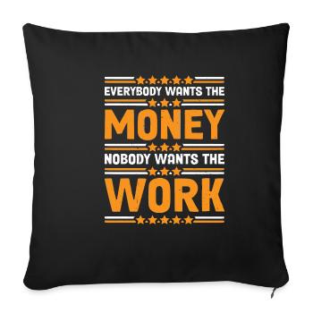 Everybody Wants The Money Nobody Wants The Work 27 - Sofa pillowcase 17,3'' x 17,3'' (45 x 45 cm) - black - Front