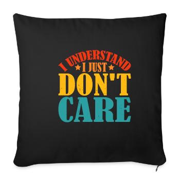 I Understand, I Just Don't Care 8 - Sofa pillowcase 17,3'' x 17,3'' (45 x 45 cm) - black - Front
