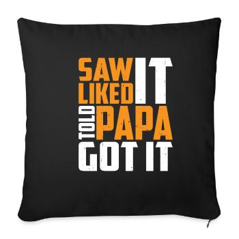 Saw It Liked It Told Papa Got It 13 - Sofakissenbezug 45 x 45 cm - Schwarz - Vorne
