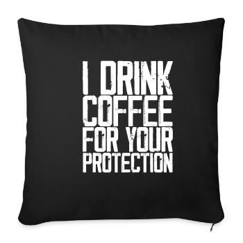 I Drink Coffee For Your Protection 3 - Sofa pillowcase 17,3'' x 17,3'' (45 x 45 cm) - black - Front
