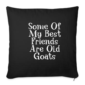 Some Of My Best Friends Are Old Goats - Sofa pillowcase 17,3'' x 17,3'' (45 x 45 cm) - black - Front