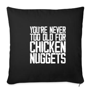 You're Never Too Old For Chicken Nuggets 3 - Sofa pillowcase 17,3'' x 17,3'' (45 x 45 cm) - black - Front