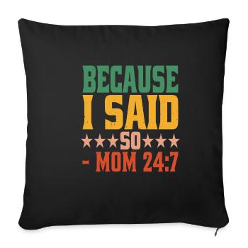 Because I Said So - Mom 24:7-24 - Sofa pillowcase 17,3'' x 17,3'' (45 x 45 cm) - black - Front