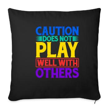 Caution Does Not Play Well With Others 62 - Sofa pillowcase 17,3'' x 17,3'' (45 x 45 cm) - black - Front