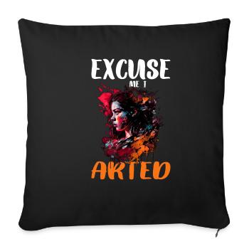 Excuse Me I Arted 13 - Sofa pillowcase 17,3'' x 17,3'' (45 x 45 cm) - black - Front