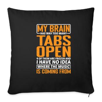 My Brain Has Way Too Many Tabs Open 11 - Sofakissenbezug 45 x 45 cm - Schwarz - Vorne