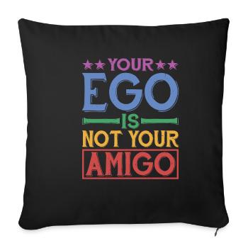 Your Ego Is Not Your Amigo 28 - Sofa pillowcase 17,3'' x 17,3'' (45 x 45 cm) - black - Front