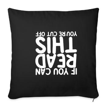 If You Can Read This You're Cut Off - Sofa pillowcase 17,3'' x 17,3'' (45 x 45 cm) - black - Front