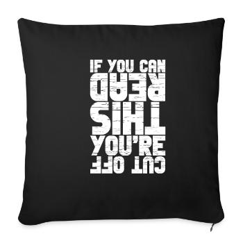 If You Can Read This You're Cut Off 3 - Sofa pillowcase 17,3'' x 17,3'' (45 x 45 cm) - black - Front