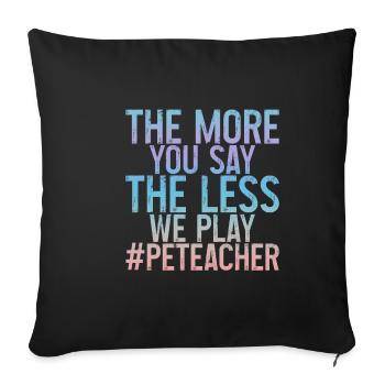 The More You Say The Less We Play 3 - Sofa pillowcase 17,3'' x 17,3'' (45 x 45 cm) - black - Front