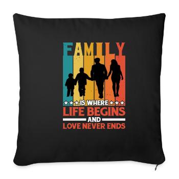 Family Is Where Life Begins And Love Never Ends - Sofa pillowcase 17,3'' x 17,3'' (45 x 45 cm) - black - Front