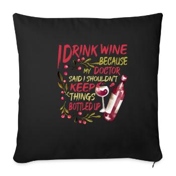 My Doctor Said I Shouldn't Keep Things Bottled Up2 - Sofakissenbezug 45 x 45 cm - Schwarz - Vorne