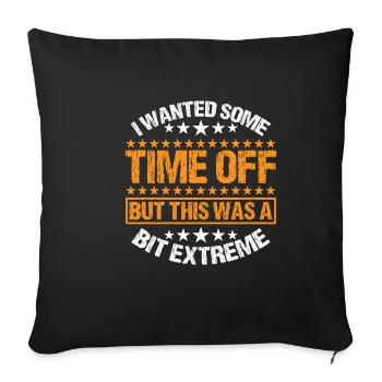 Je voulais un peu de temps libre, mais c’était un peu extrême3 - Housse de coussin décorative 45 x 45 cm - noir - Devant