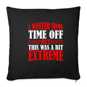Je voulais un peu de temps libre, mais c’était un peu extrême2 - Housse de coussin décorative 45 x 45 cm - noir - Devant