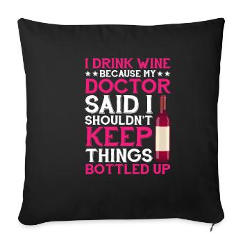 My Doctor Said I Shouldn't Keep Things Bottled Up1 - Sofakissenbezug 45 x 45 cm - Schwarz - Vorne