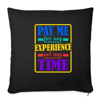 Payez-moi pour mon expérience, pas pour mon temps - Housse de coussin décorative 45 x 45 cm - noir - Devant