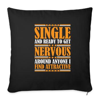 Single And Ready To Get Nervous Around Anyone 3 - Sofakissenbezug 45 x 45 cm - Schwarz - Vorne
