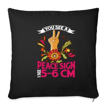 You See A Peace Sign, I See 5-6 Cm - Sofa pillowcase 17,3'' x 17,3'' (45 x 45 cm) - black - Front