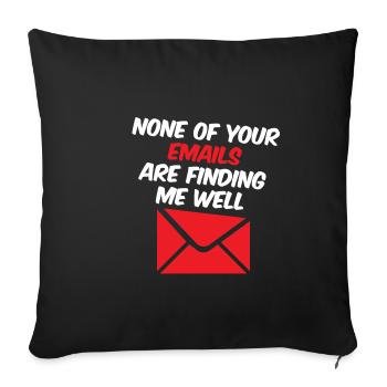 None Of Your Emails Are Finding Me Well 4 - Sofa pillowcase 17,3'' x 17,3'' (45 x 45 cm) - black - Front